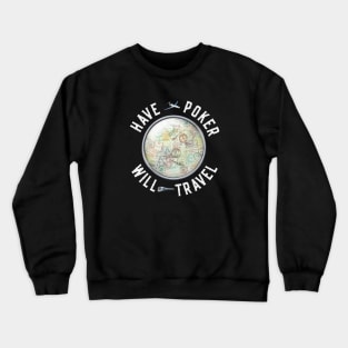 Have Poker Will Travel Crewneck Sweatshirt